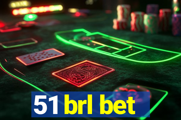 51 brl bet